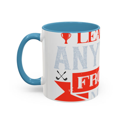 I never learned anything from a match that I won-01 — Accent Mug 11/15oz