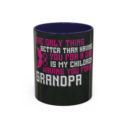 The only thing better than having you for a dad-02 — Accent Mug 11/15oz