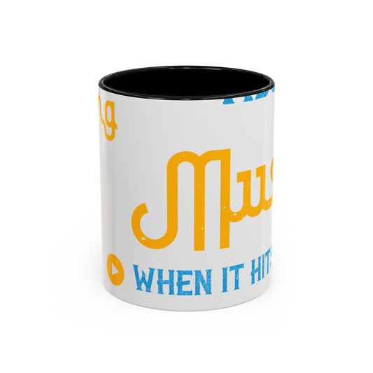 One good thing about music, when it hits you, you feel no pain-01 — Accent Mug 11/15oz