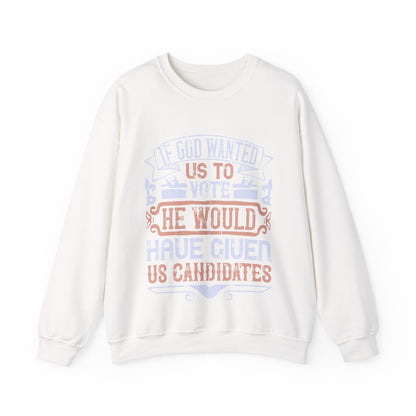 If God wanted us to vote, he would have given us candidates-01 — Unisex Heavy Blend Crewneck (G18000)