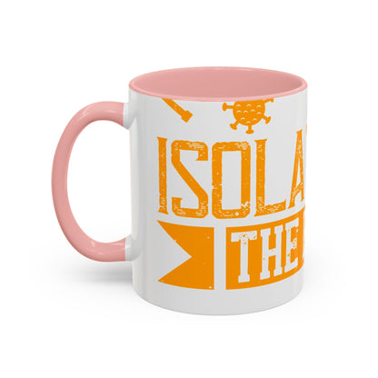 I've actually read that isolation is the enemy, so why do that to myself-01 — Accent Mug 11/15oz