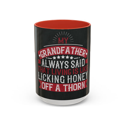 My grandfather always said that living is like licking honey off a thorn-02 — Accent Mug 11/15oz