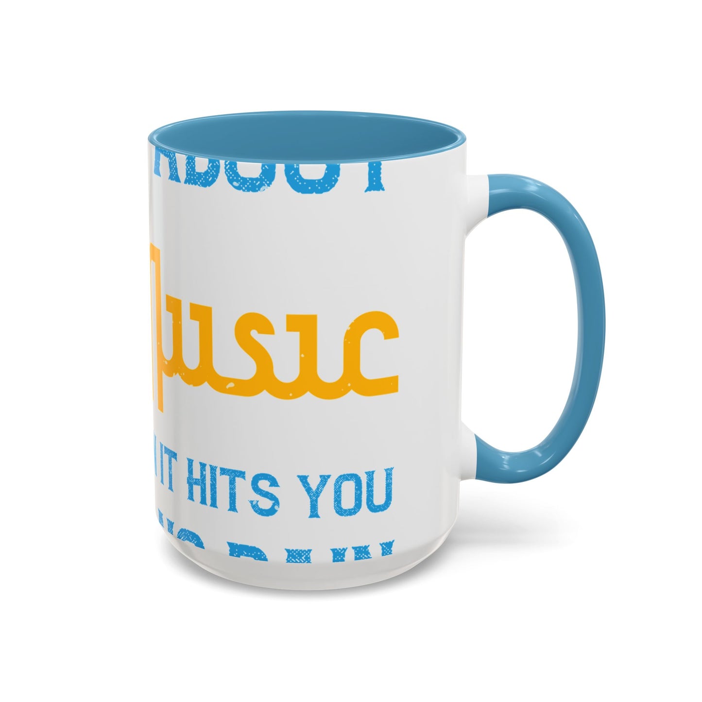 One good thing about music, when it hits you, you feel no pain-01 — Accent Mug 11/15oz