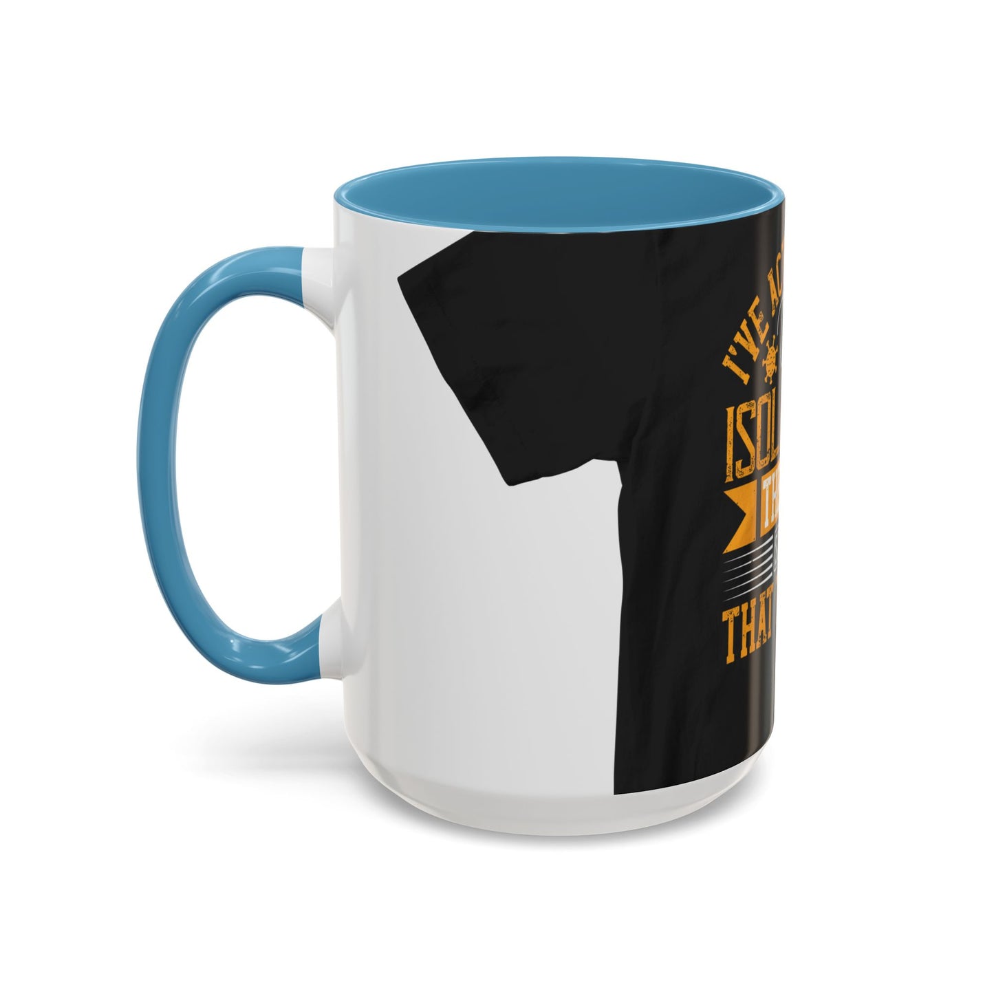 I've actually read that isolation is the enemy, so why do that to myself — Accent Mug 11/15oz