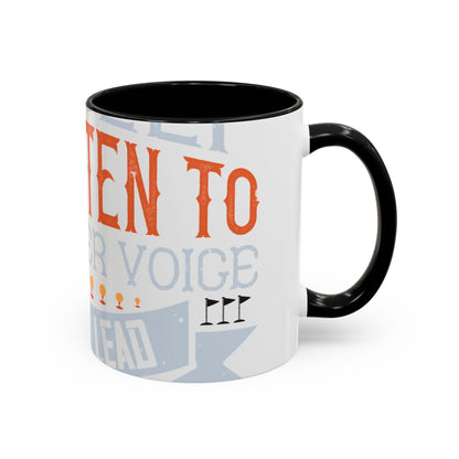 Stay true to yourself and listen to your inner voice. It will lead you to your dream-01 — Accent Mug 11/15oz