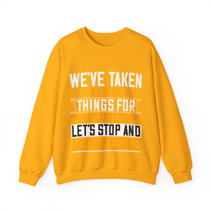 WeΓÇÖve taken a lot of things for granted. LetΓÇÖs stop and acknowledge-01 — Unisex Heavy Blend Crewneck (G18000)