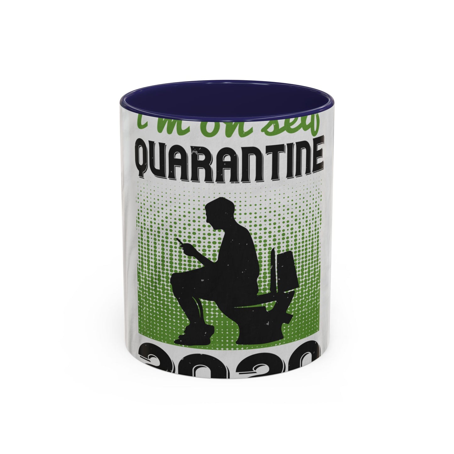 i'm on self quarantine 2020 — Accent Mug 11/15oz