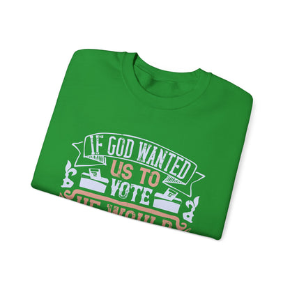 If God wanted us to vote, he would have given us candidates-01 — Unisex Heavy Blend Crewneck (G18000)