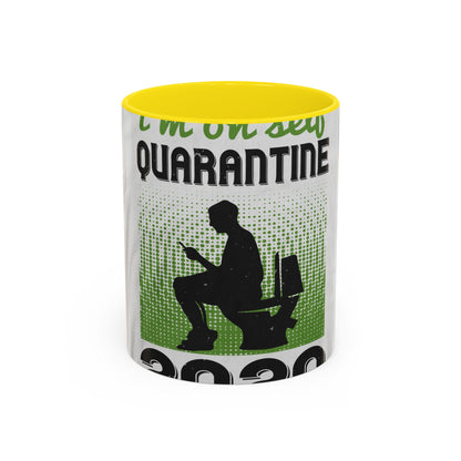 i'm on self quarantine 2020 — Accent Mug 11/15oz