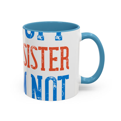 Back off. I have a sister and IΓÇÖm not afraid to use her-01 — Accent Mug 11/15oz