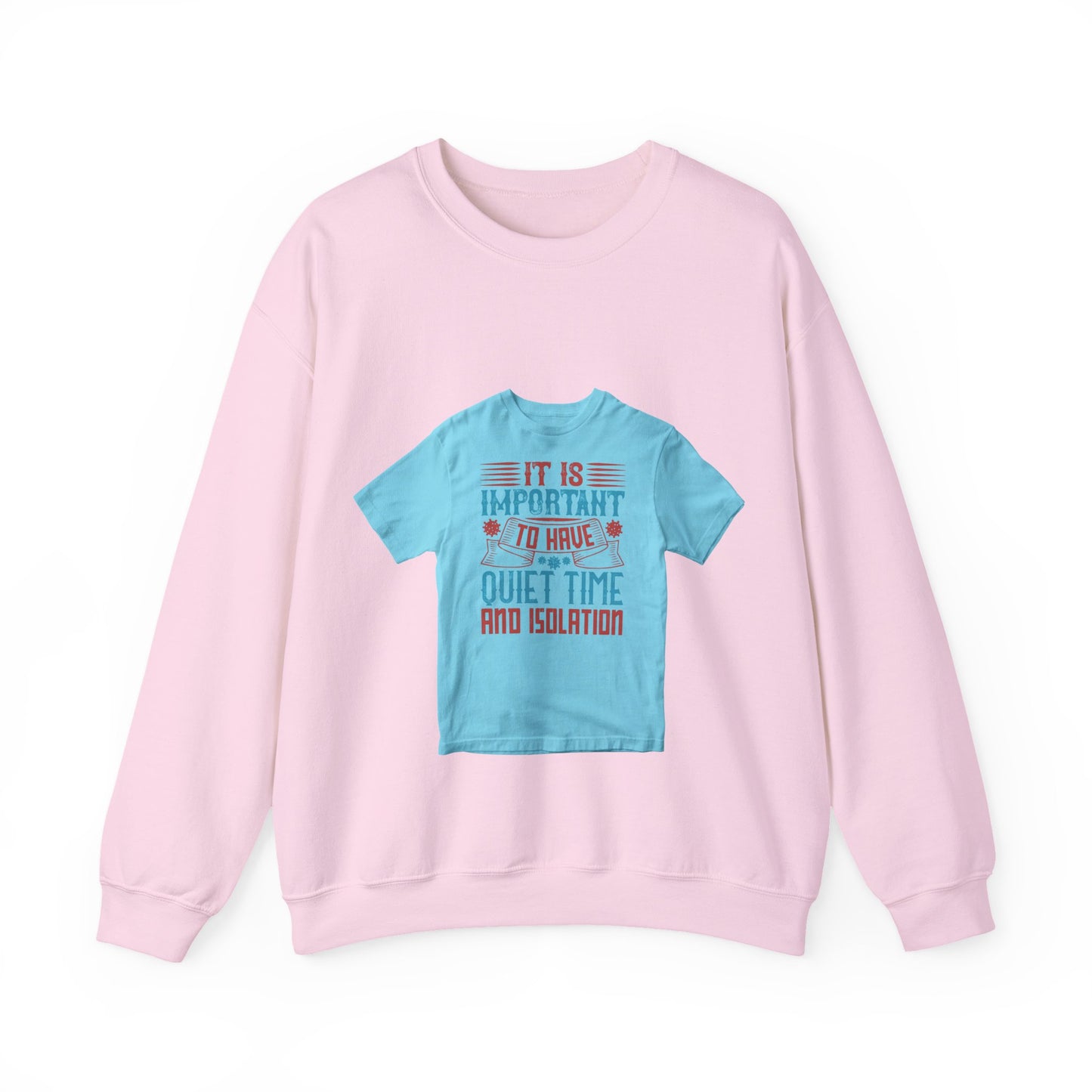 It's important to have quiet time and isolation — Unisex Heavy Blend Crewneck (G18000)
