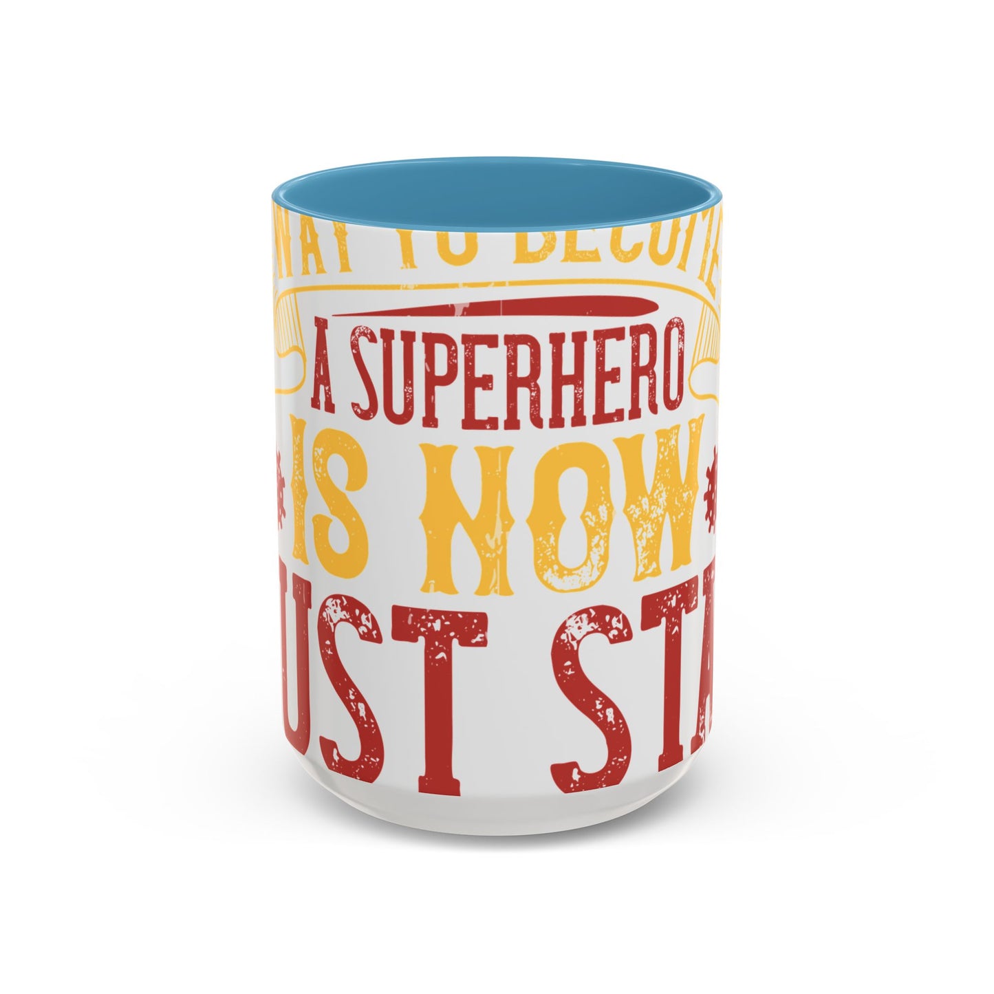 The easiest way to become a superhero is NOW! Just Stay At Home-01 — Accent Mug 11/15oz