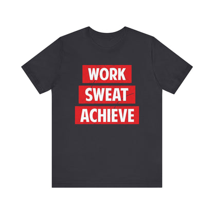 Work Sweat Achieve T-shirt, Work Hard Shirt, Motivational Shirt, Inspirational Tee, Empowering Apparel, Dreamer Hoodie, Shirt for Gift