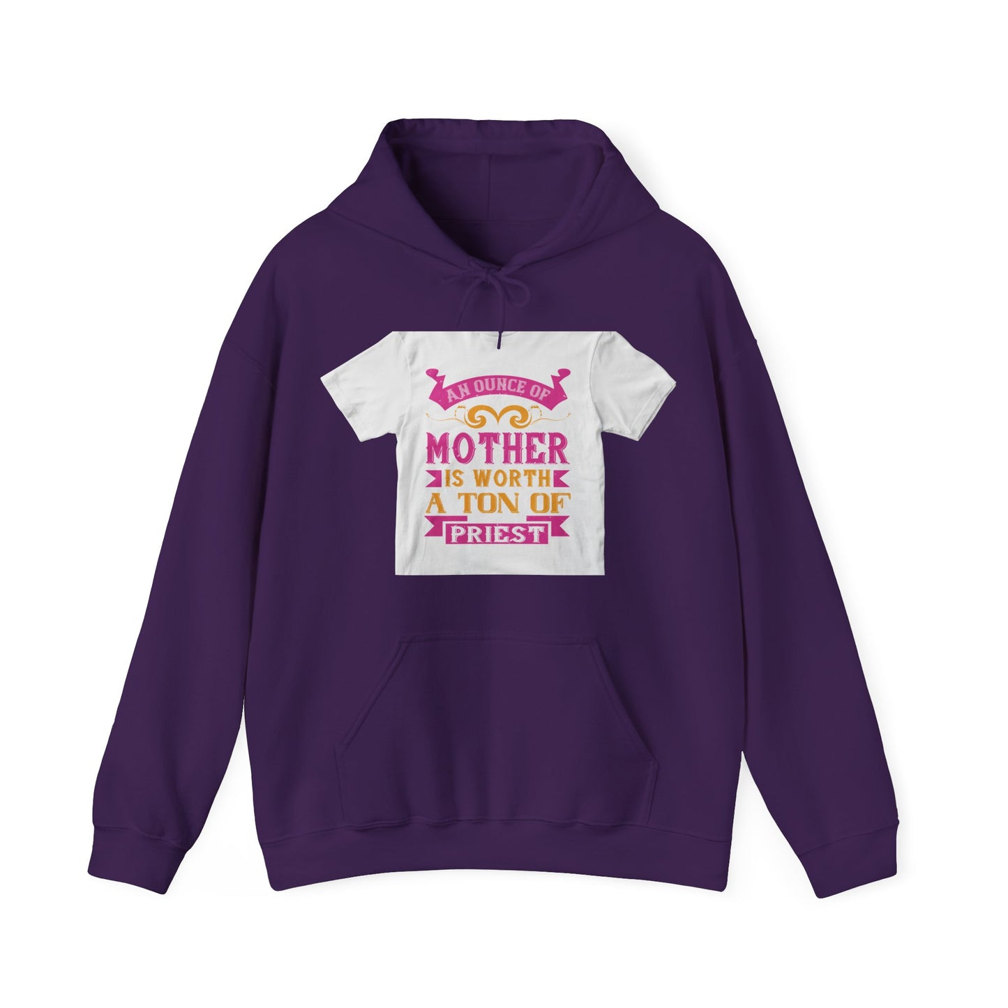 An ounce of mother is worth a ton of priest — Unisex Heavy Blend Hoodie (G18500)