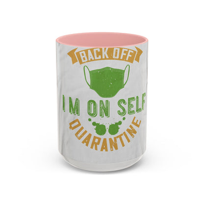 back off i'm on self quarantine — Accent Mug 11/15oz