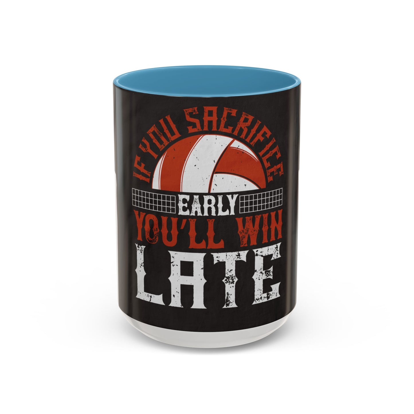 If you sacrifice early, youΓÇÖll win late-0 — Accent Mug 11/15oz
