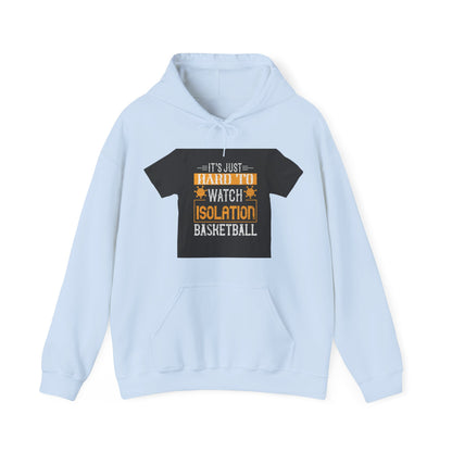 It's just hard to watch isolation basketball — Unisex Heavy Blend Hoodie (G18500)