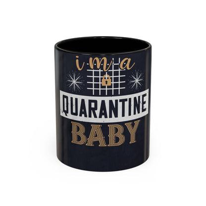 iΓÇÖm quarantine baby — Accent Mug 11/15oz