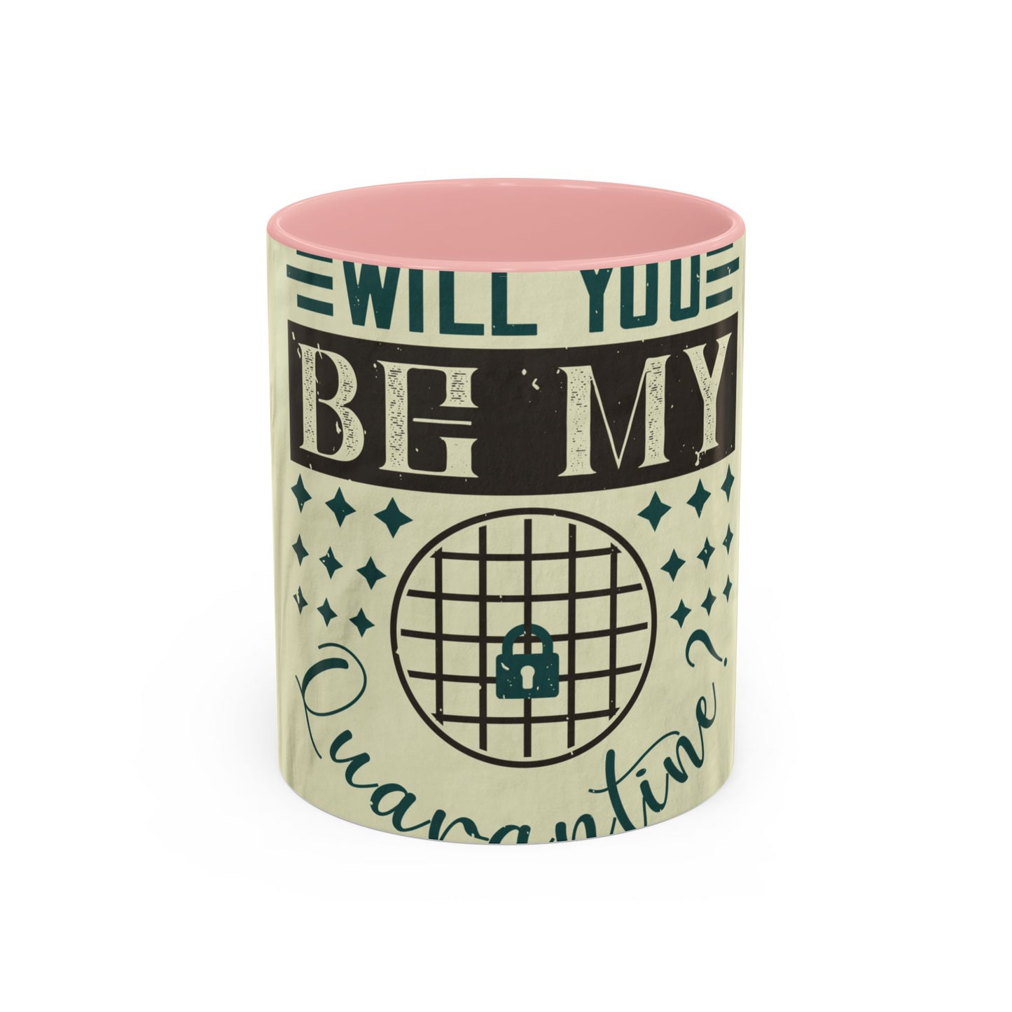 will you be my quarantine — Accent Mug 11/15oz