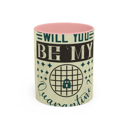 will you be my quarantine — Accent Mug 11/15oz