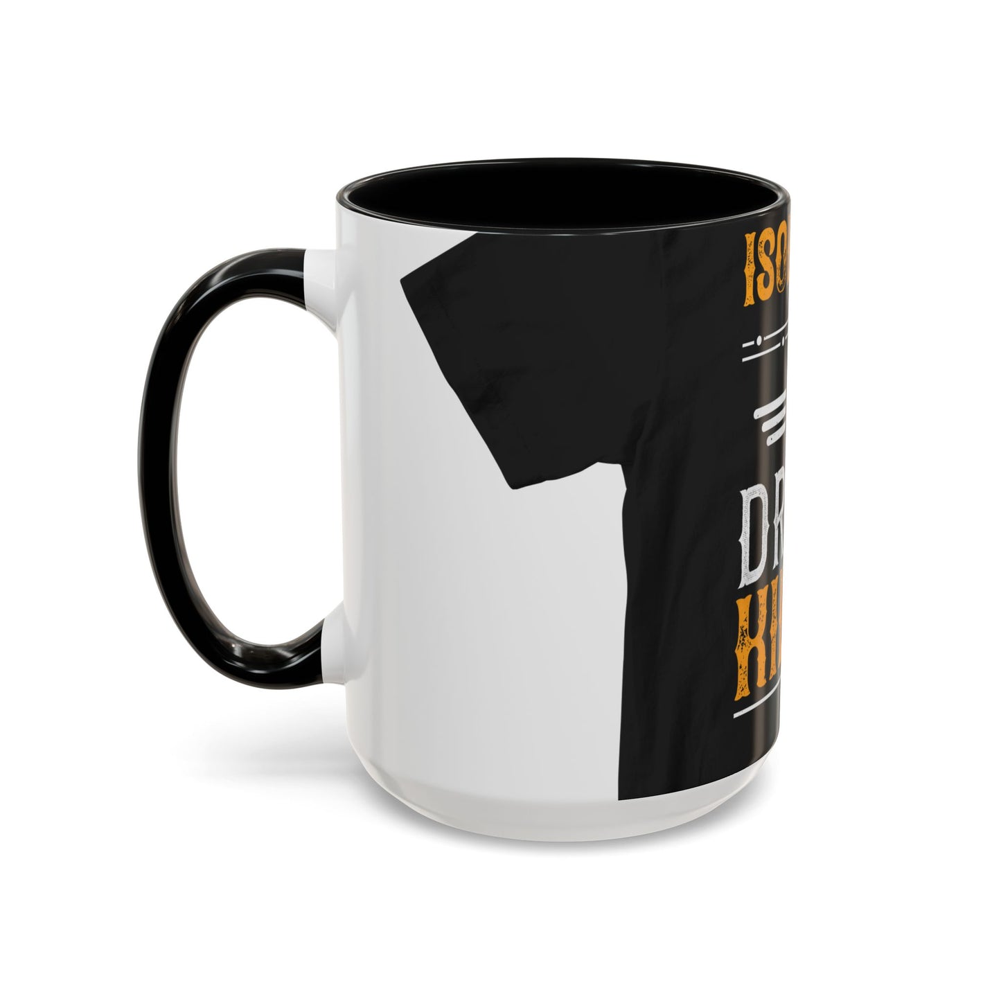 Isolation is a dream killer — Accent Mug 11/15oz