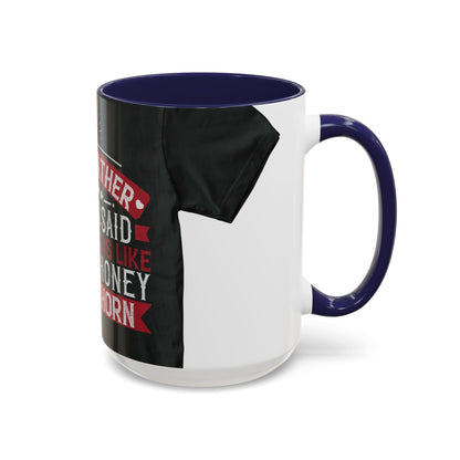 My grandfather always said that living is like licking honey off a thorn-02 — Accent Mug 11/15oz