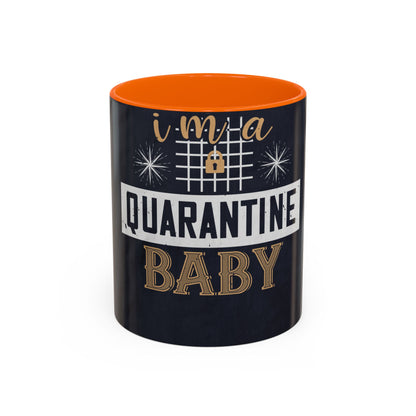 iΓÇÖm quarantine baby — Accent Mug 11/15oz