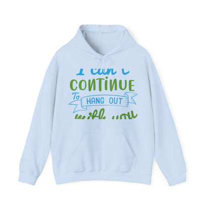 i canΓÇÖt continue to hang out with you-01 — Unisex Heavy Blend Hoodie (G18500)