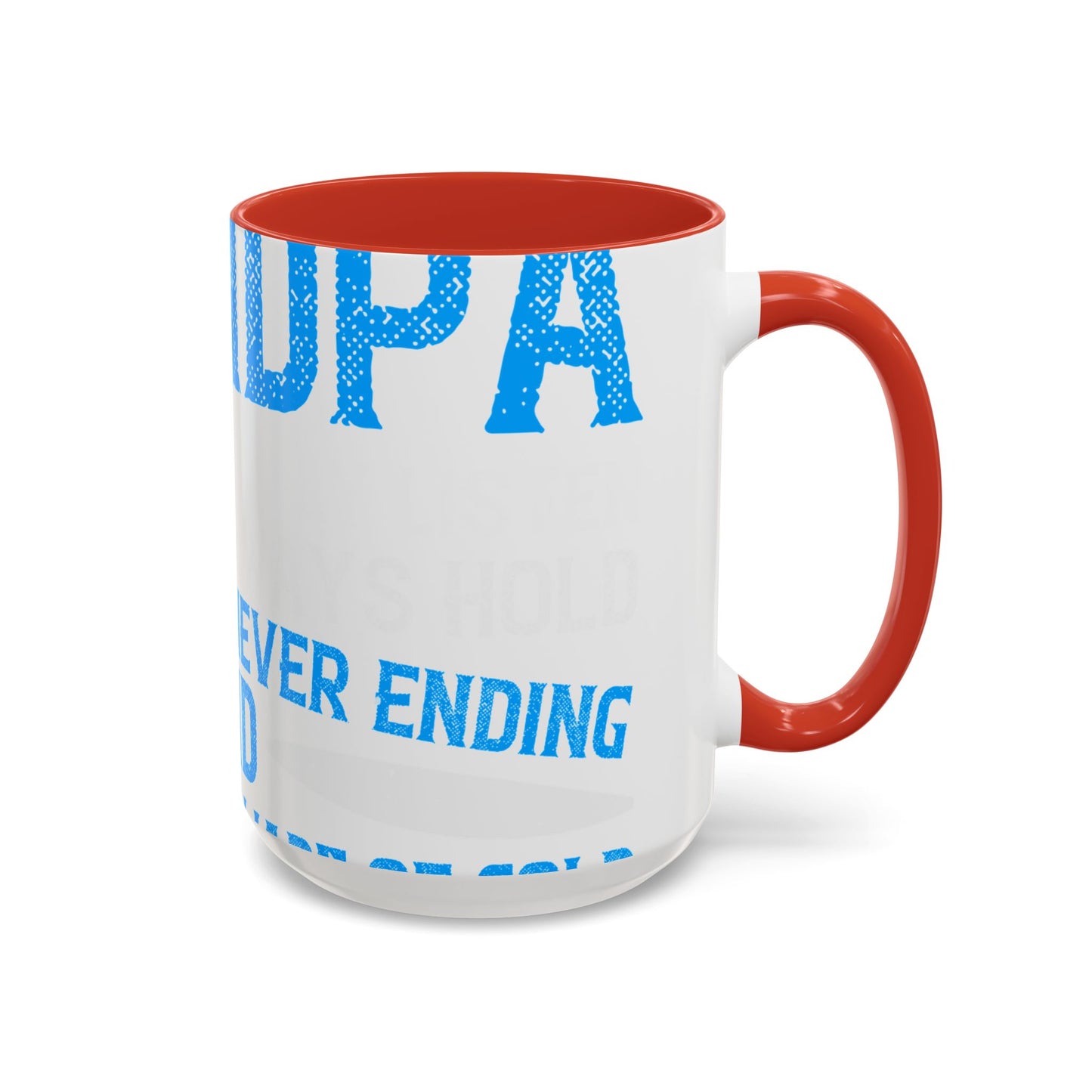 Grandpa has ears that truly listen arms that always hold-01 — Accent Mug 11/15oz