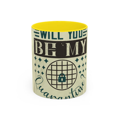 will you be my quarantine — Accent Mug 11/15oz