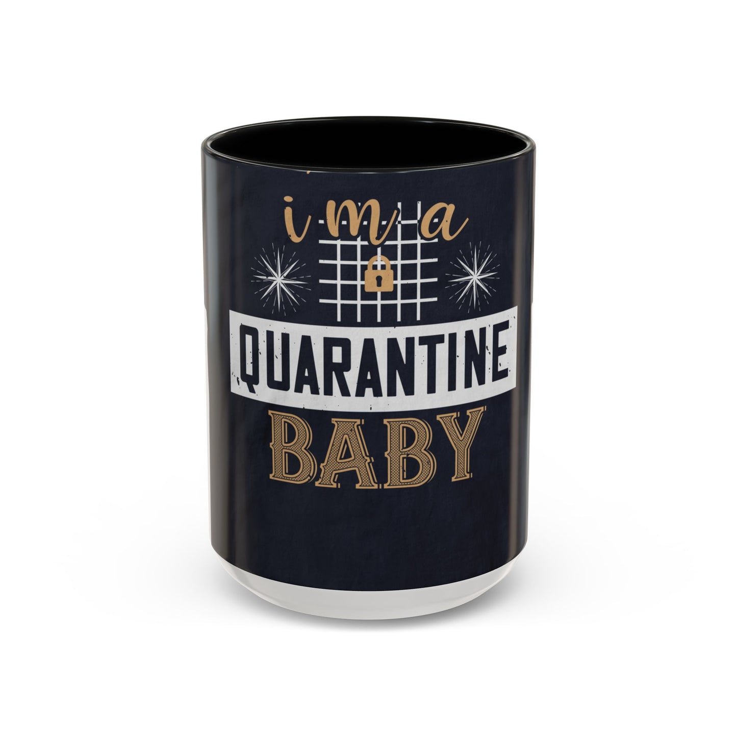 iΓÇÖm quarantine baby — Accent Mug 11/15oz