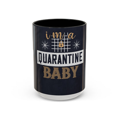iΓÇÖm quarantine baby — Accent Mug 11/15oz