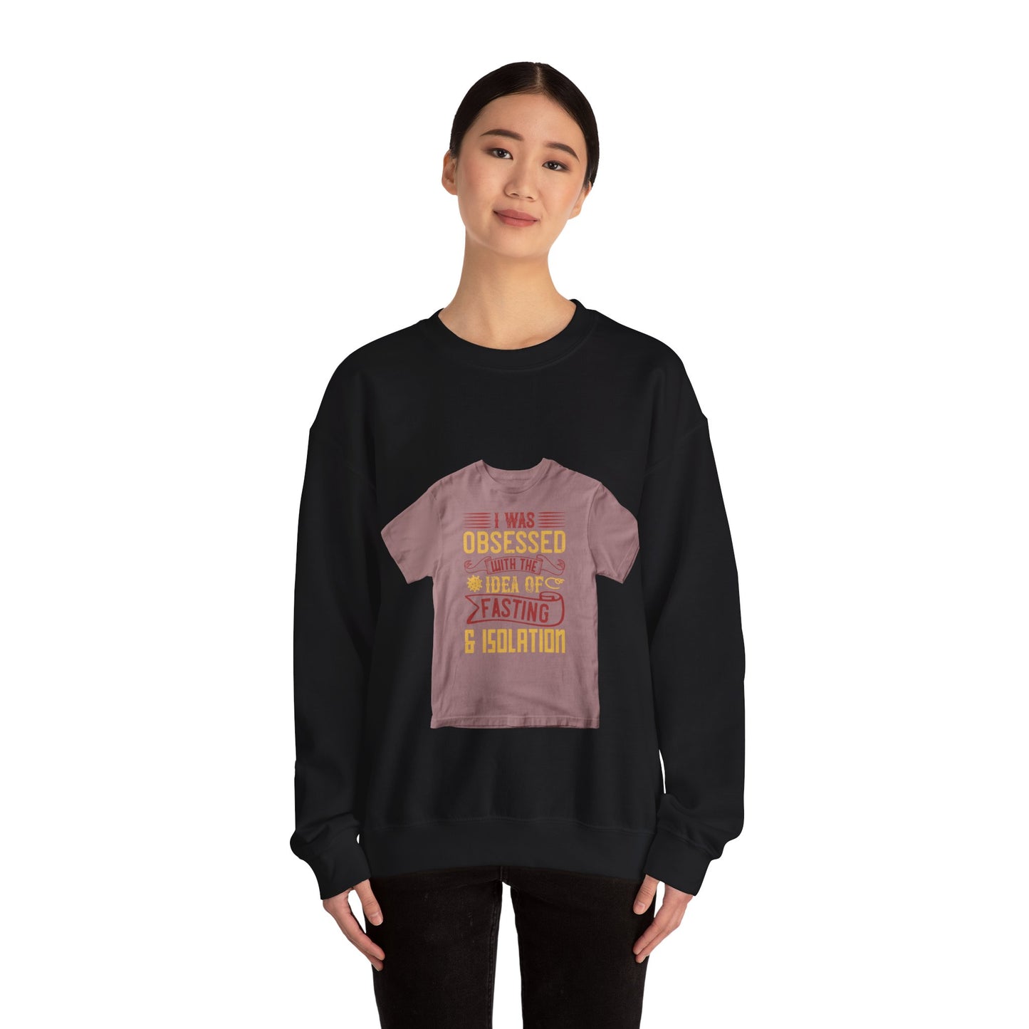I was obsessed with the idea of fasting and isolation — Unisex Heavy Blend Crewneck (G18000)