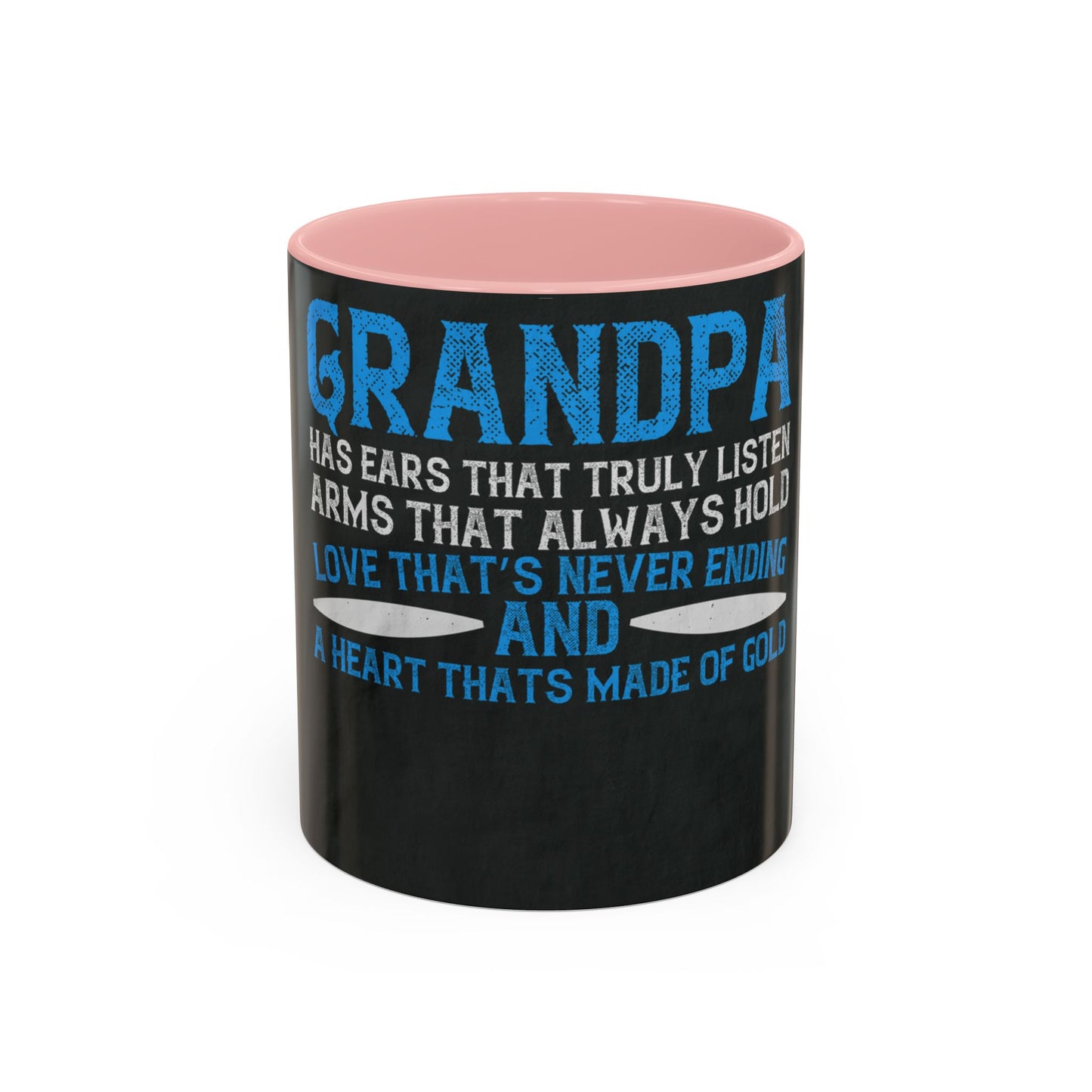 Grandpa has ears that truly listen arms that always hold-02 — Accent Mug 11/15oz