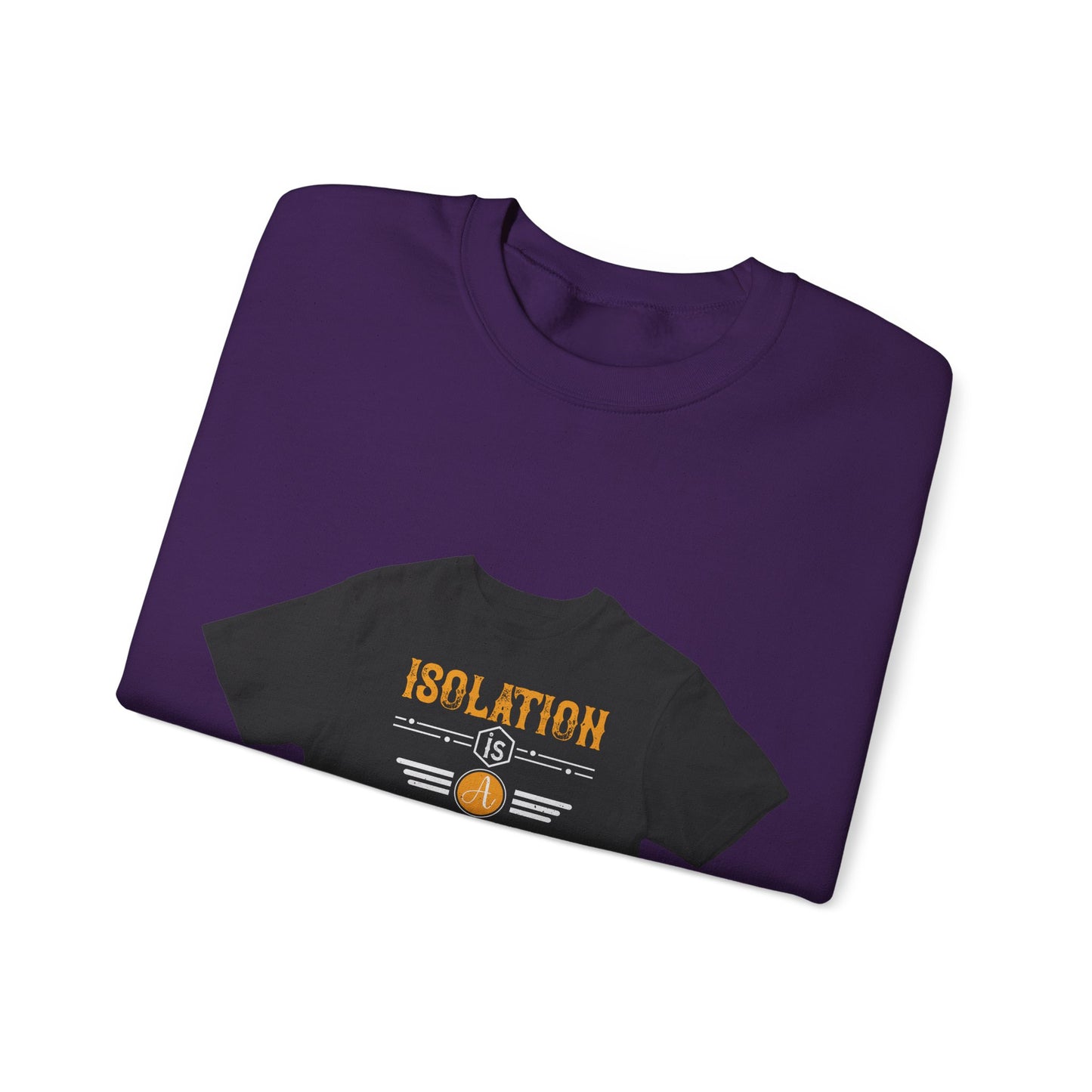 Isolation is a dream killer — Unisex Heavy Blend Crewneck (G18000)