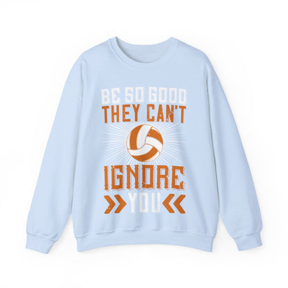 Be so good they canΓÇÖt ignore you-01 — Unisex Heavy Blend Crewneck (G18000)