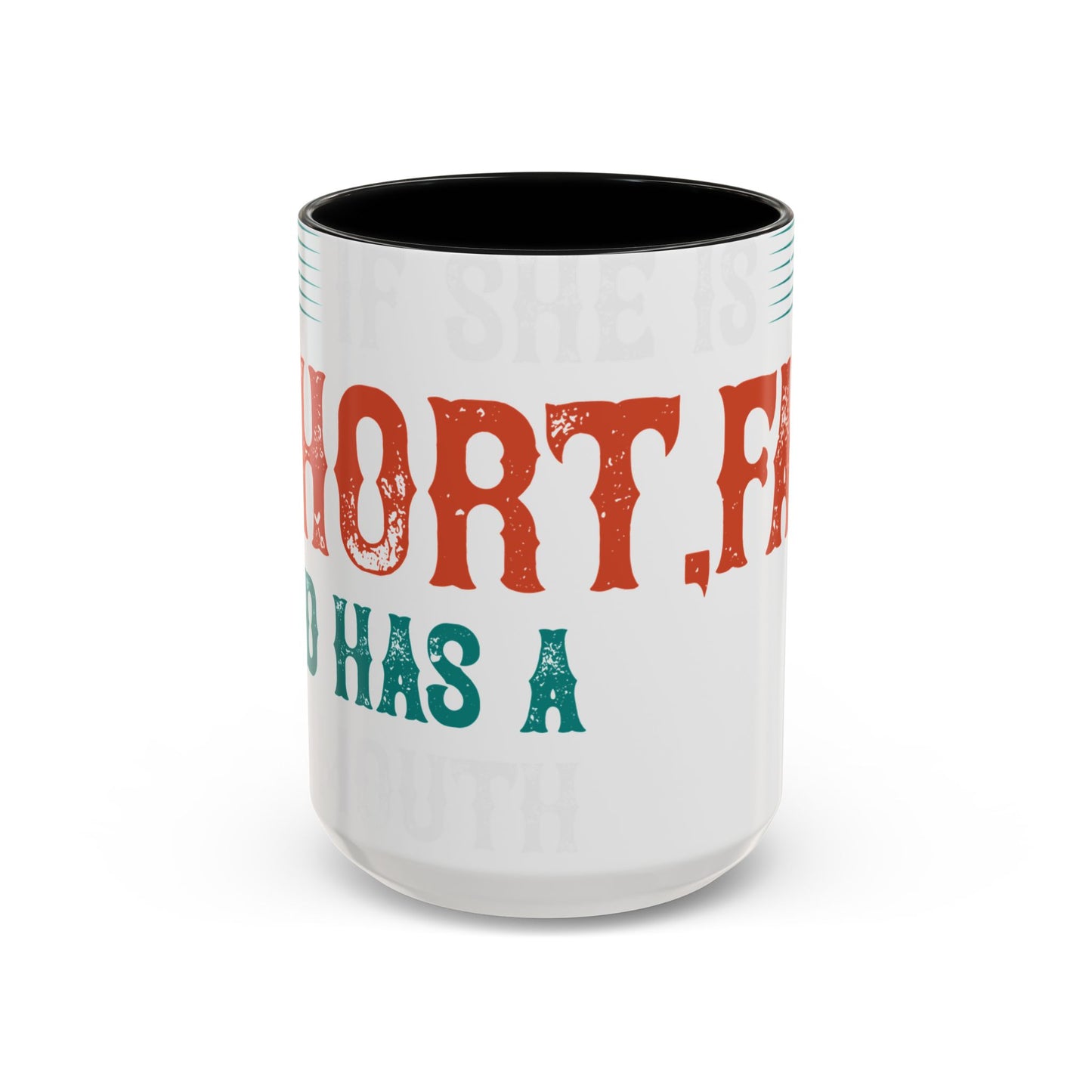 DoesnΓÇÖt matter if she is short,fat and has a big mouth-01 — Accent Mug 11/15oz
