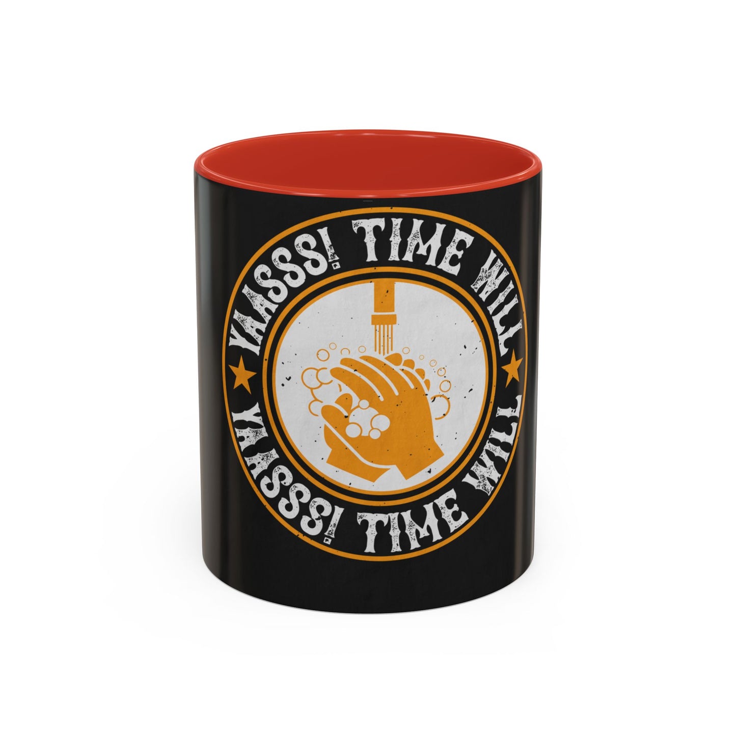 Yaasss Time will heal everything — Accent Mug 11/15oz