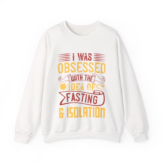 I was obsessed with the idea of fasting and isolation-01 — Unisex Heavy Blend Crewneck (G18000)