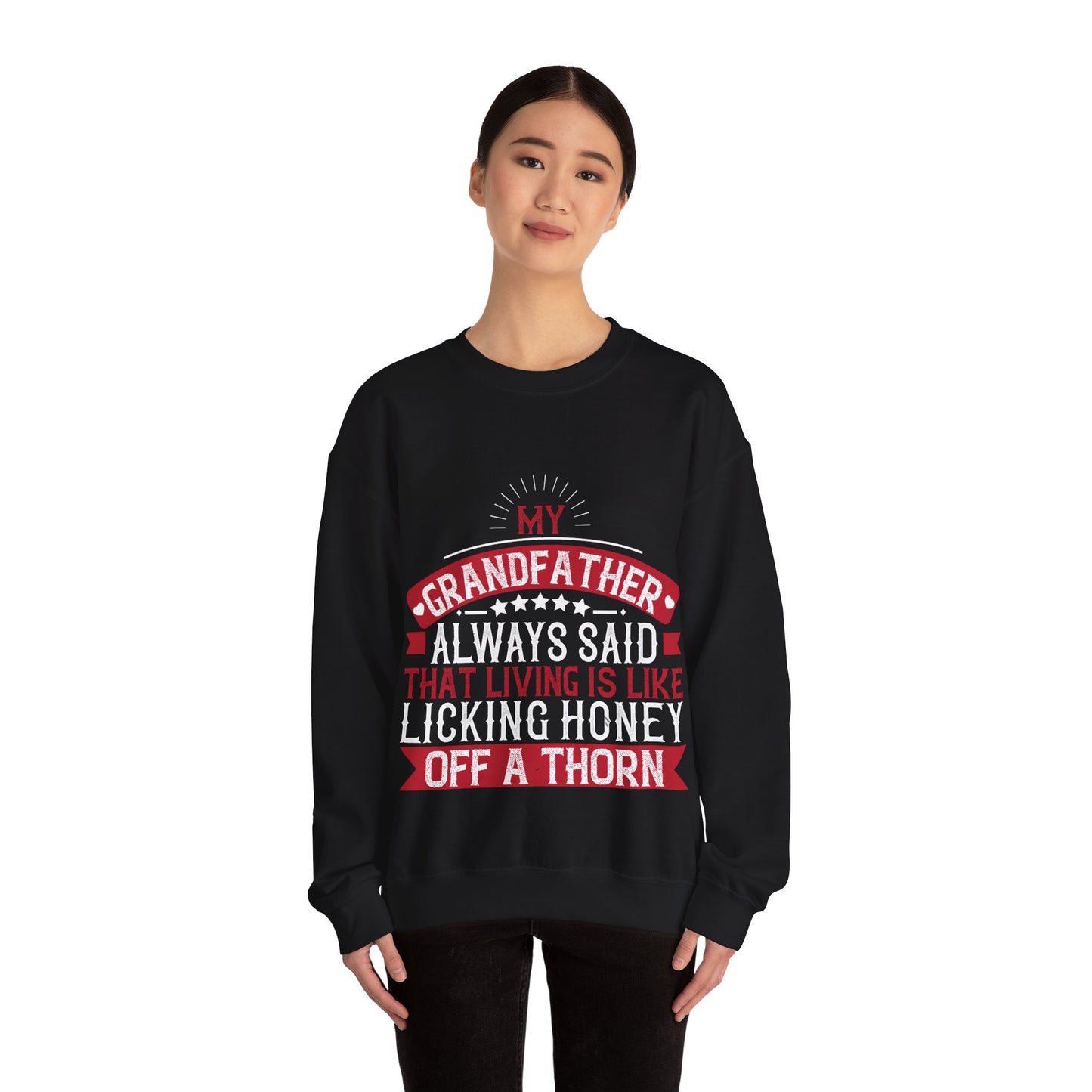 My grandfather always said that living is like licking honey off a thorn-01 — Unisex Heavy Blend Crewneck (G18000)