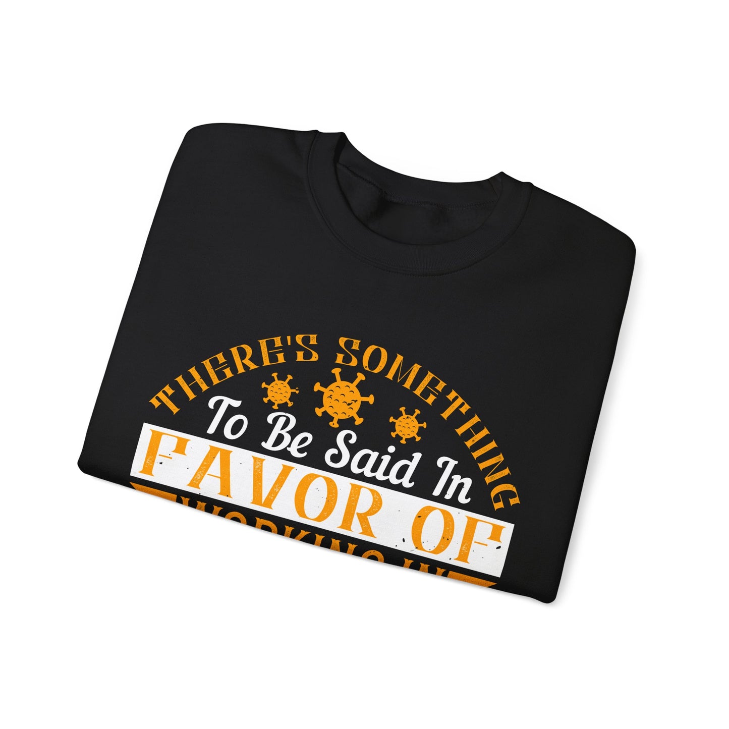 There 's something to be said in favor of working in isolation in the real world-01 — Unisex Heavy Blend Crewneck (G18000)