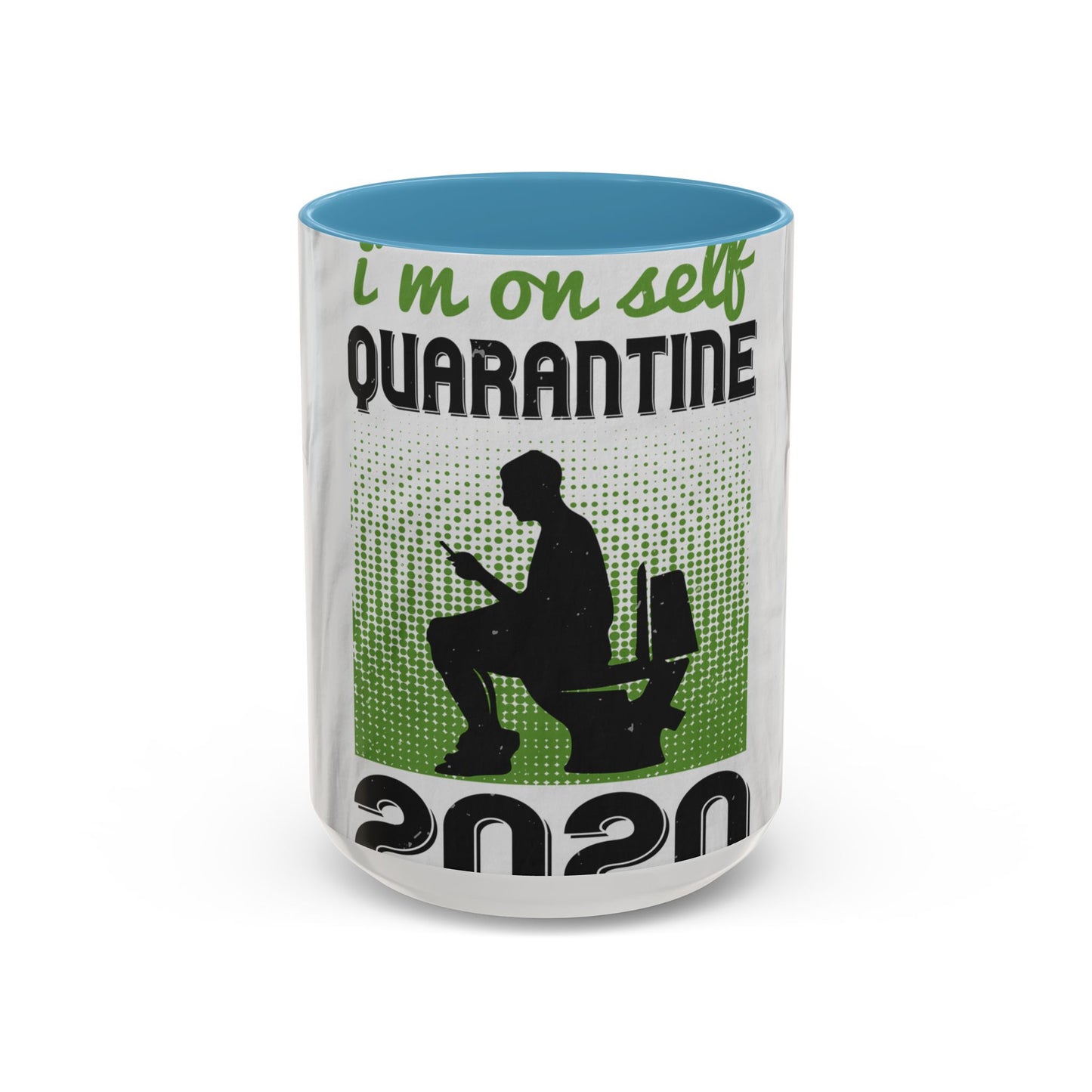 i'm on self quarantine 2020 — Accent Mug 11/15oz