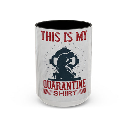this is my quarantine — Accent Mug 11/15oz
