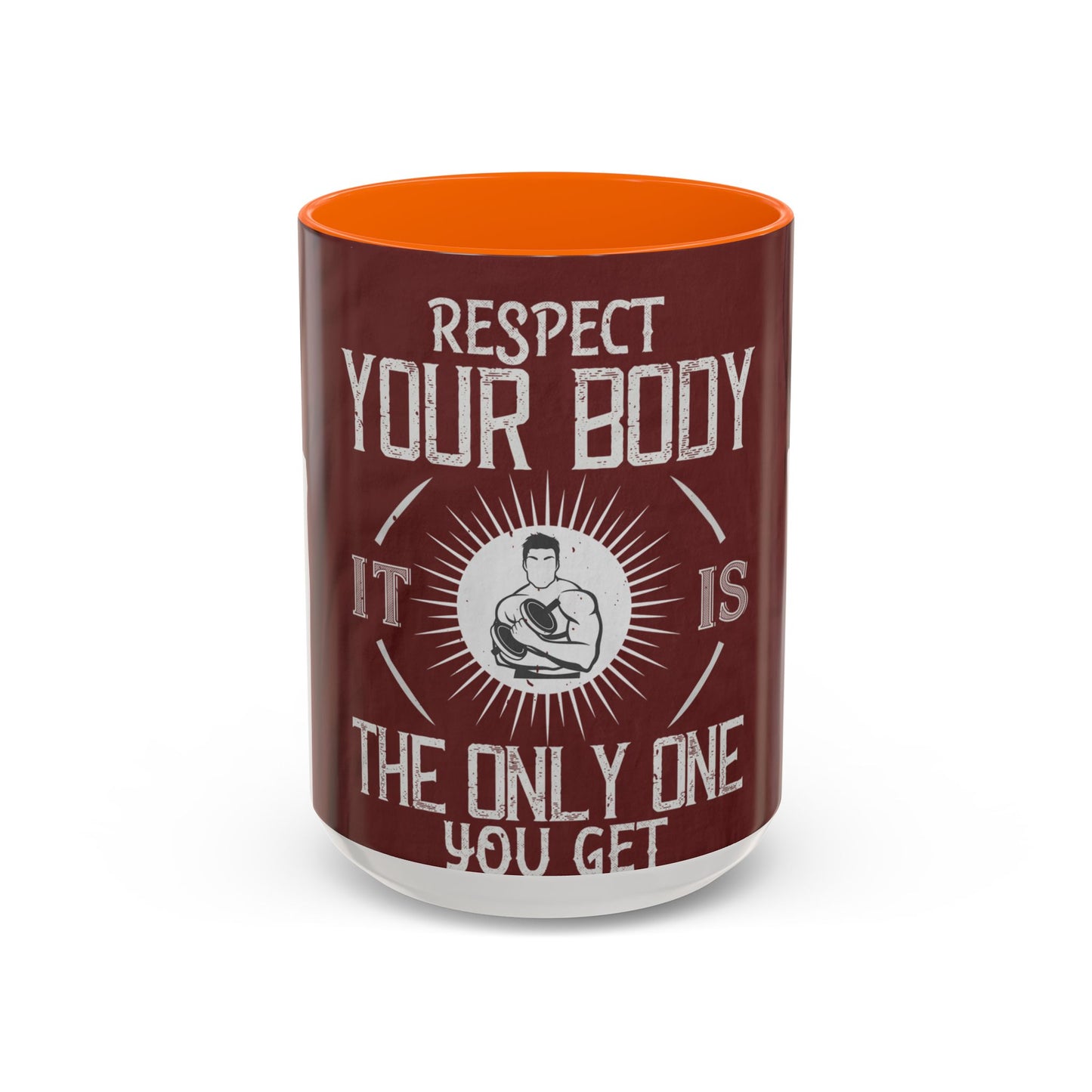 Respect your body. ItΓÇÖs the only one you get — Accent Mug 11/15oz