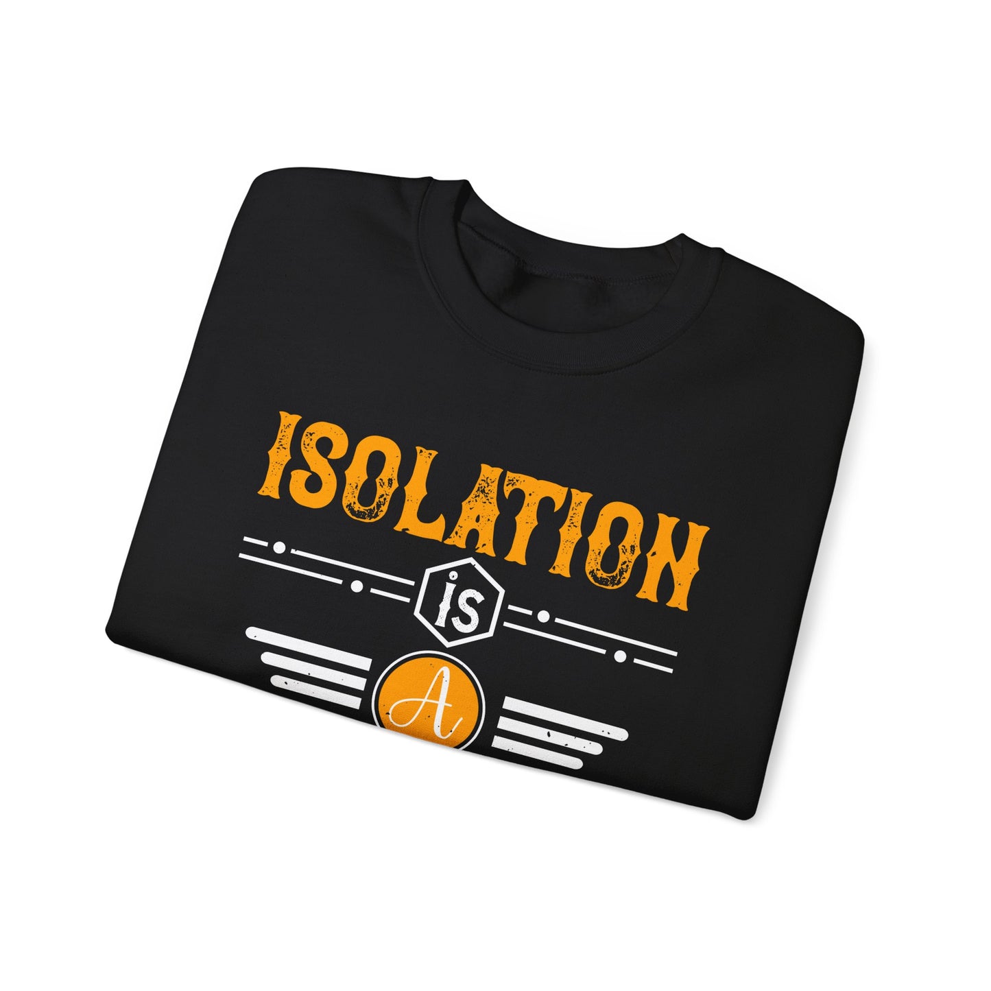 Isolation is a dream killer-01 — Unisex Heavy Blend Crewneck (G18000)