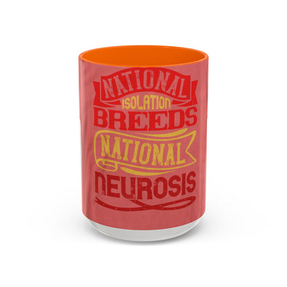 National isolation breeds national neurosis — Accent Mug 11/15oz