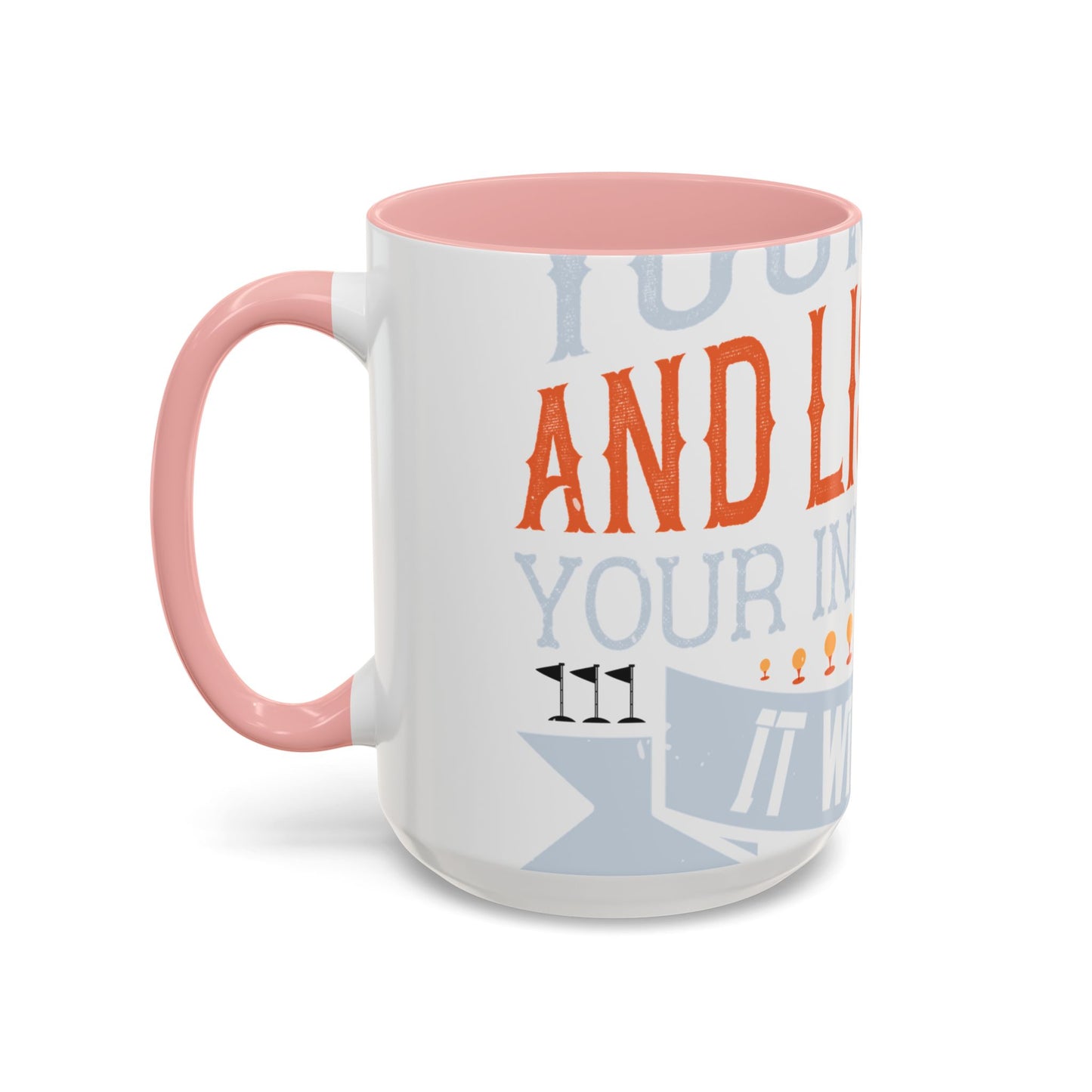 Stay true to yourself and listen to your inner voice. It will lead you to your dream-01 — Accent Mug 11/15oz