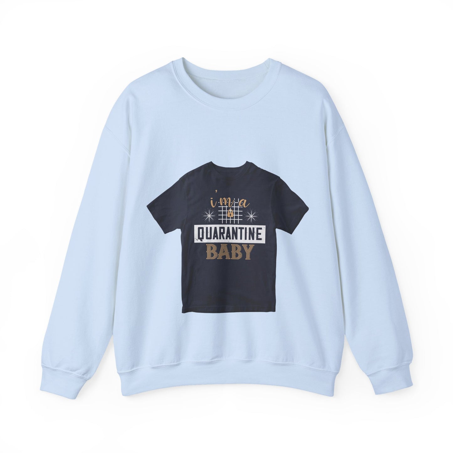 iΓÇÖm quarantine baby — Unisex Heavy Blend Crewneck (G18000)
