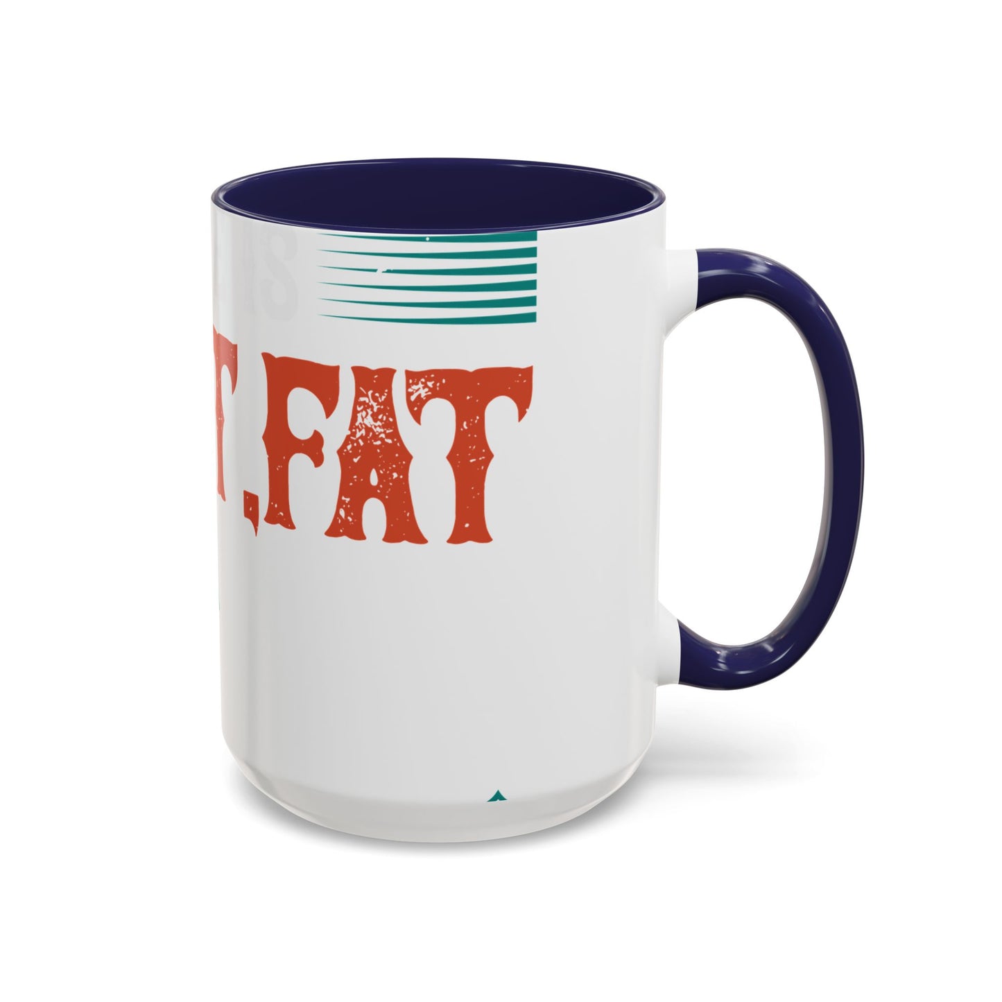 DoesnΓÇÖt matter if she is short,fat and has a big mouth-01 — Accent Mug 11/15oz