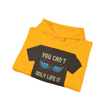 you can't control life you can only life it — Unisex Heavy Blend Hoodie (G18500)